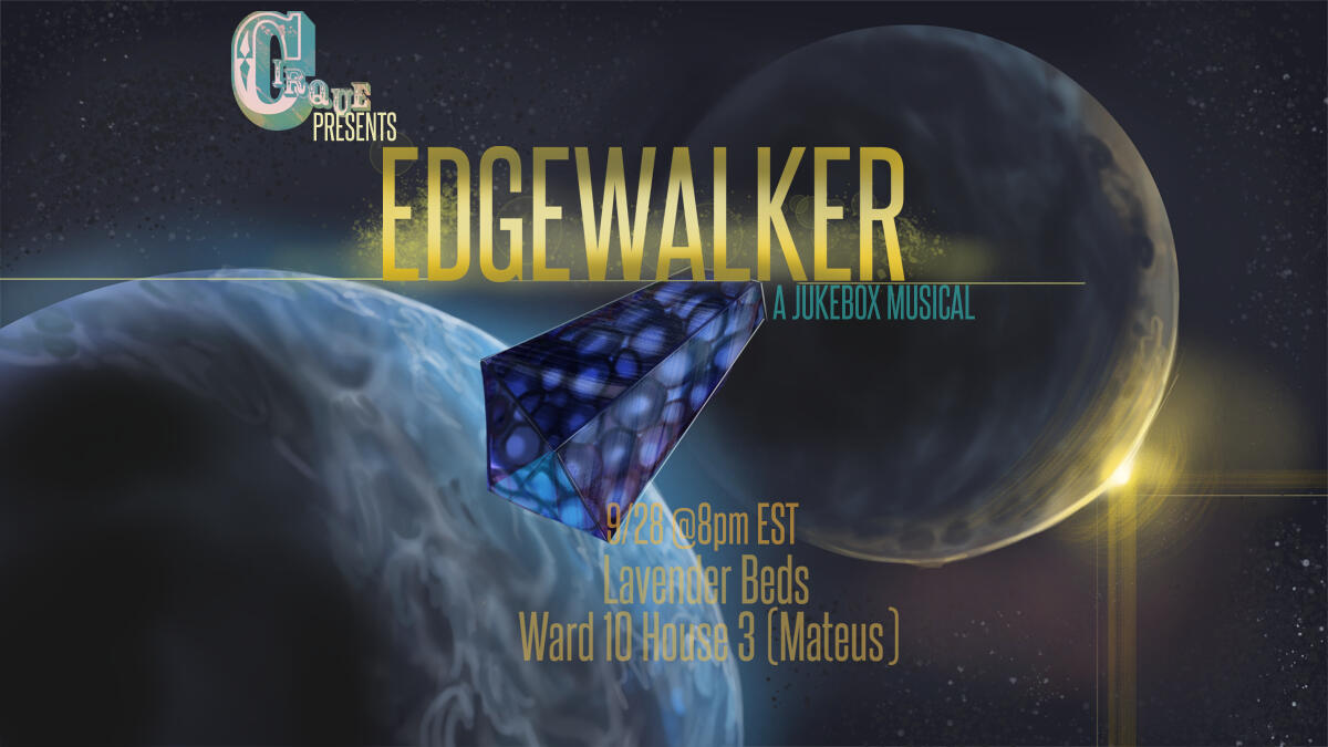 September 2024: The Absolutely True and In No Way Made Up Origin Story of the Scions of the Seventh Dawn Part 5: EDGEWALKER: A JUKEBOX MUSICAL