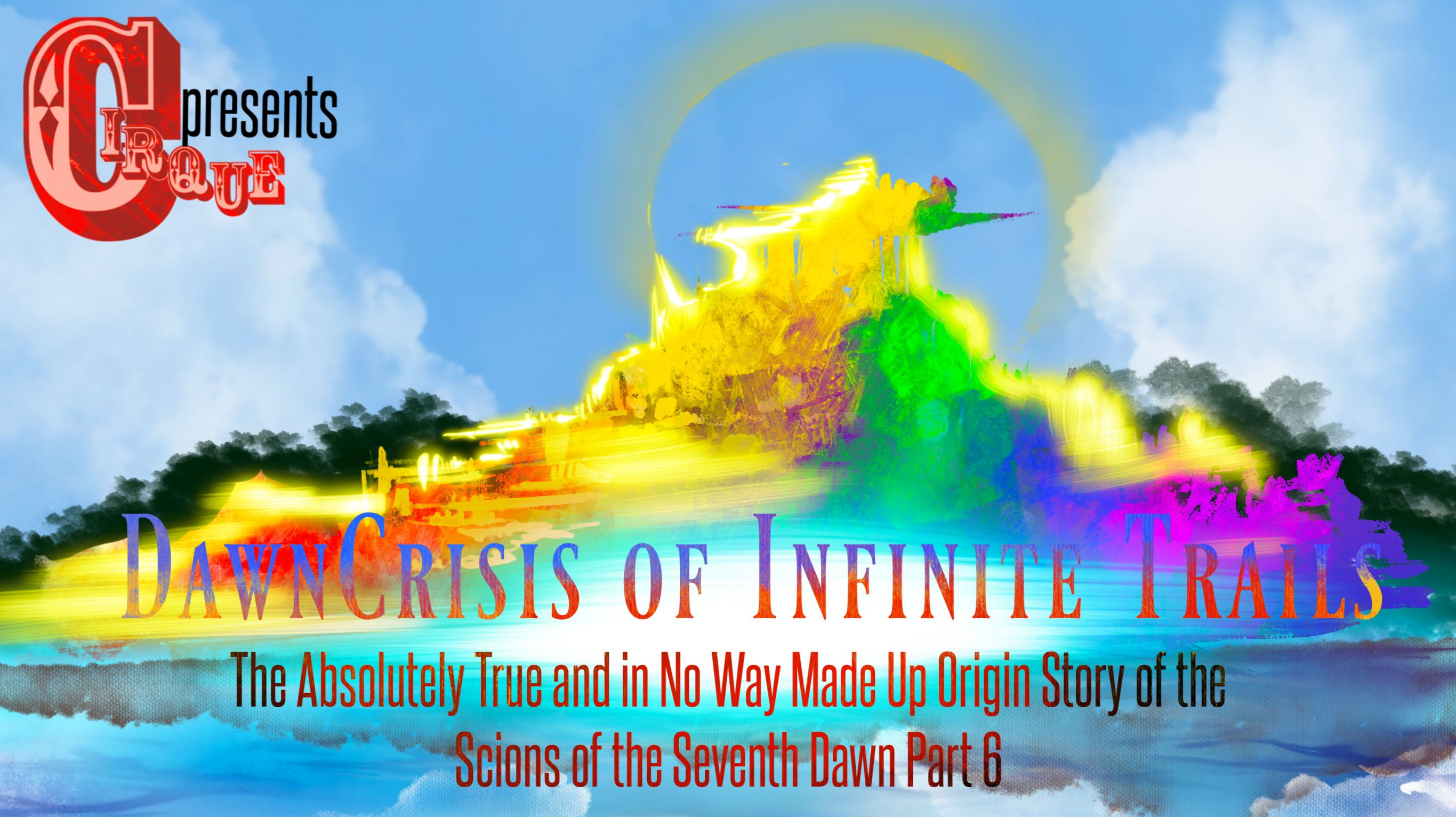 June 2025: The Absolutely True and in No Way Made Up Origin Story of the Scions of the Seventh Dawn Part 6: DawnCrisis